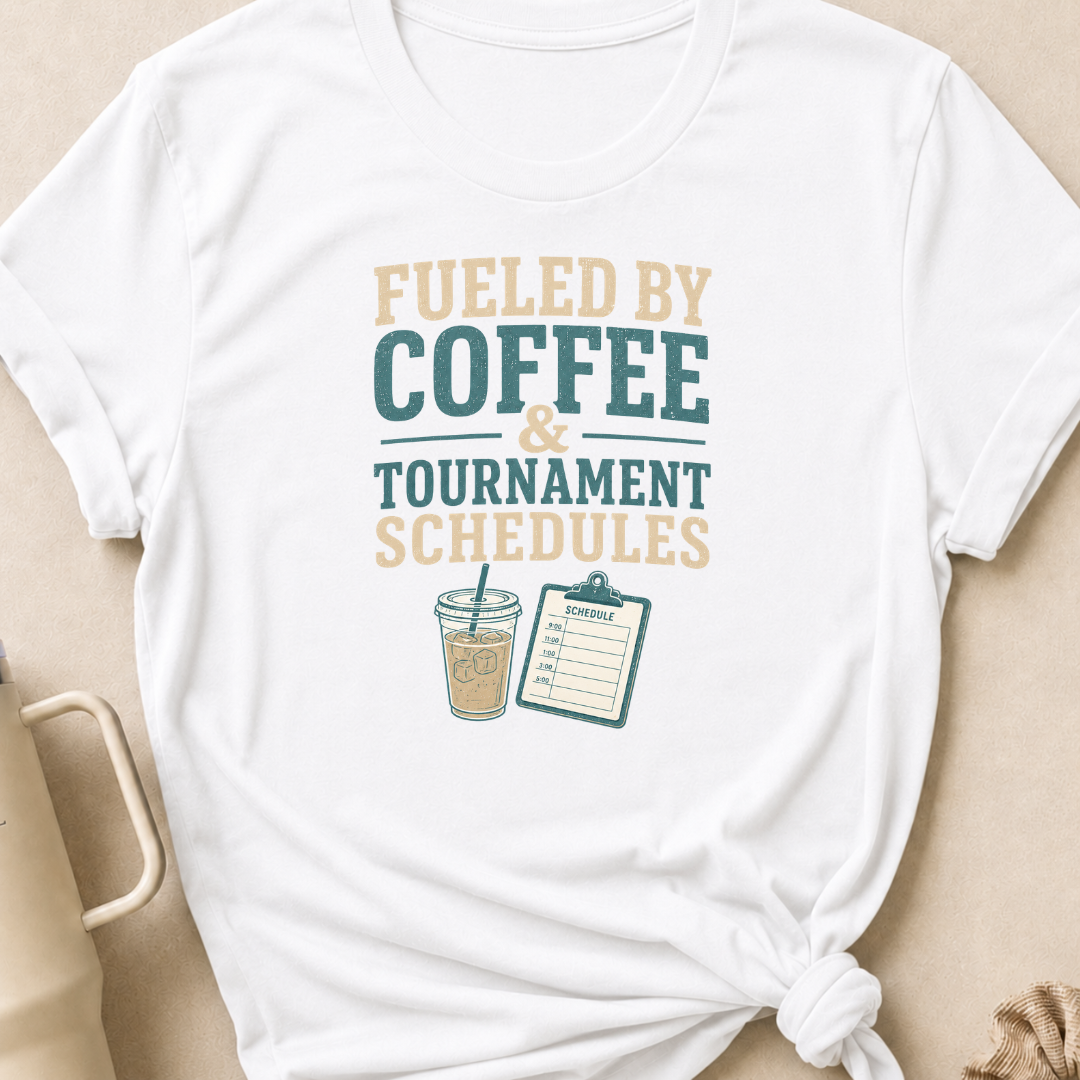Fueled By Coffee & Tournament Schedules T-Shirt
