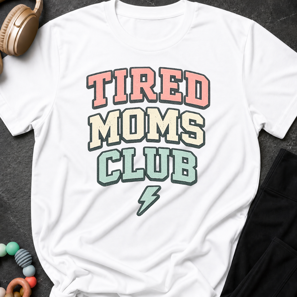 Tired Moms Club T-Shirt