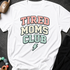 Tired Moms Club T-Shirt