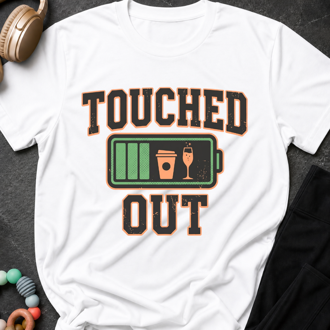 Touched Out T-Shirt