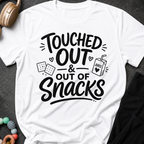 Touched Out and out of Snacks T-Shirt