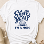 Shell Yeah I'm A Mom T-Shirt