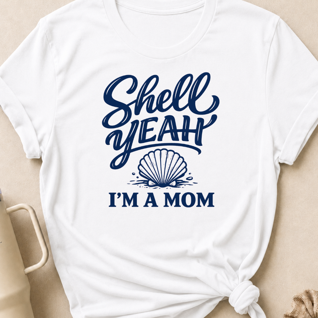 Shell Yeah I'm A Mom T-Shirt