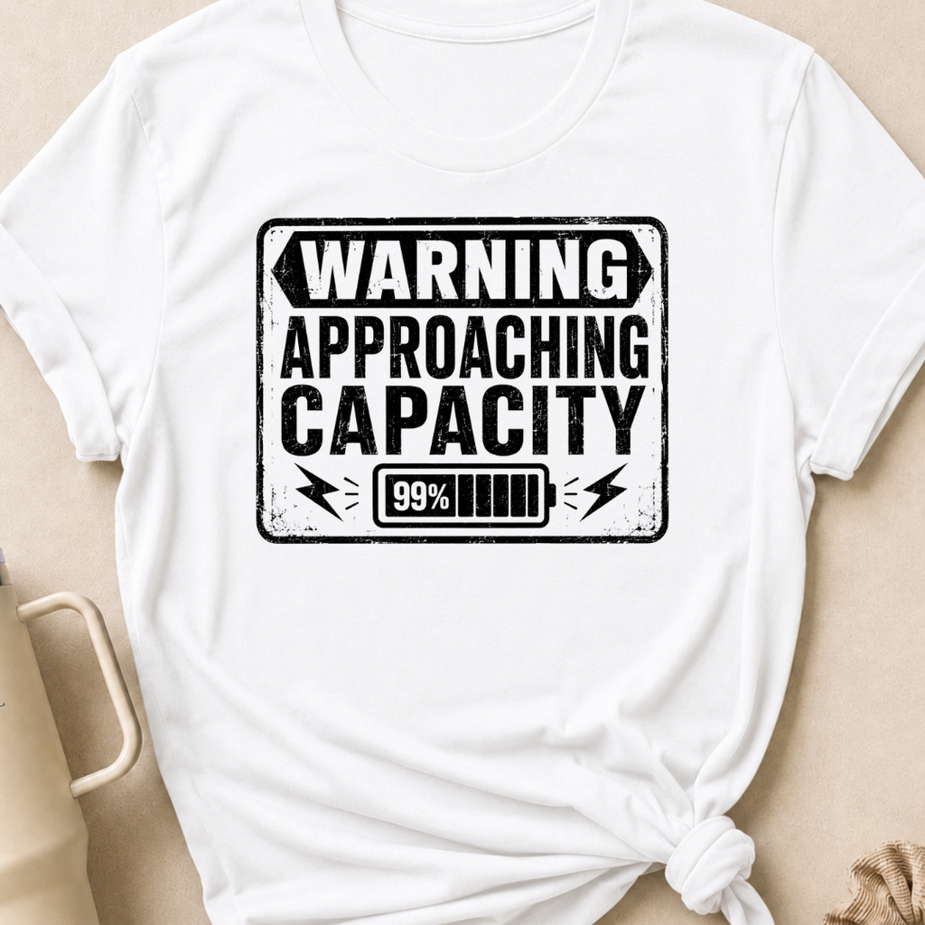 Warning Approaching Capacity T-Shirt