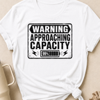 Warning Approaching Capacity T-Shirt