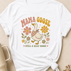 Mama Goose Still a Silly Goose T-Shirt
