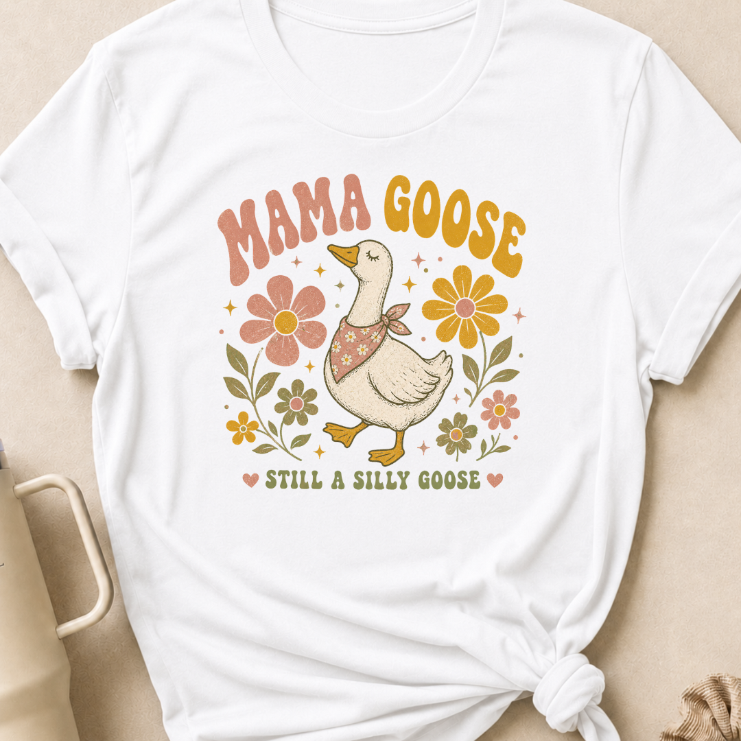 Mama Goose Still a Silly Goose T-Shirt