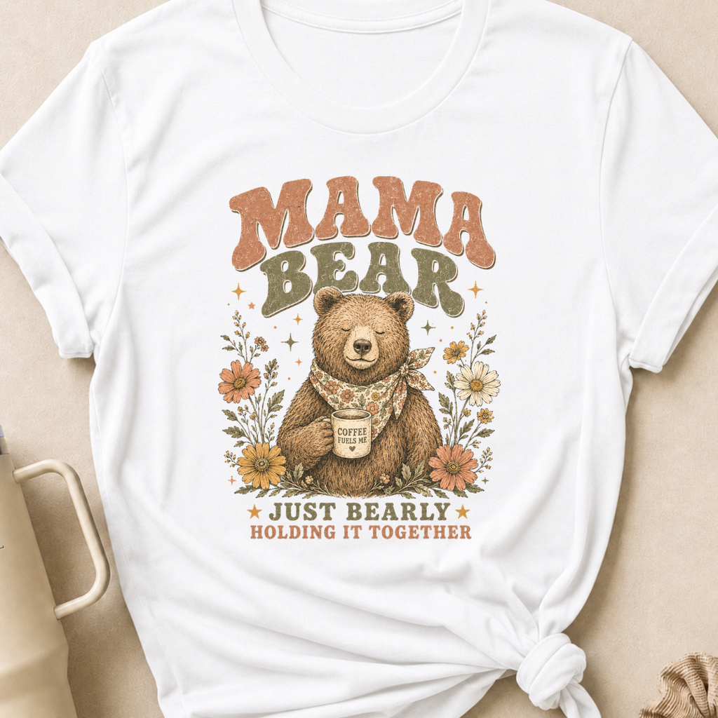 Mama Bear Just Bearly Holding it Together T-Shirt