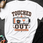 Touched Out Battery Low Patience Lower T-Shirt