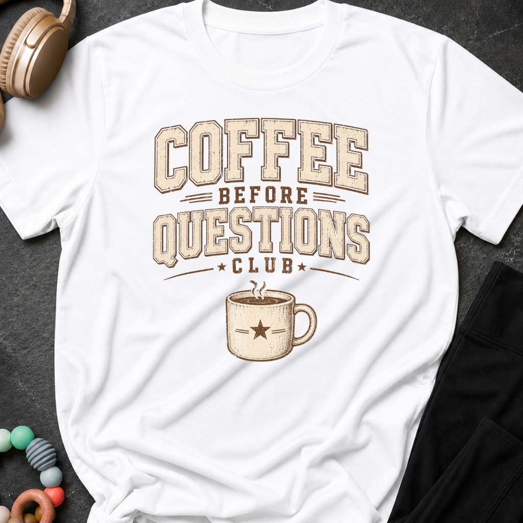 Coffee Before Questions T-Shirt