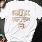 Coffee Before Questions T-Shirt