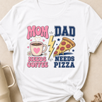 Mom Needs Coffee Dad Needs Pizza T-Shirt