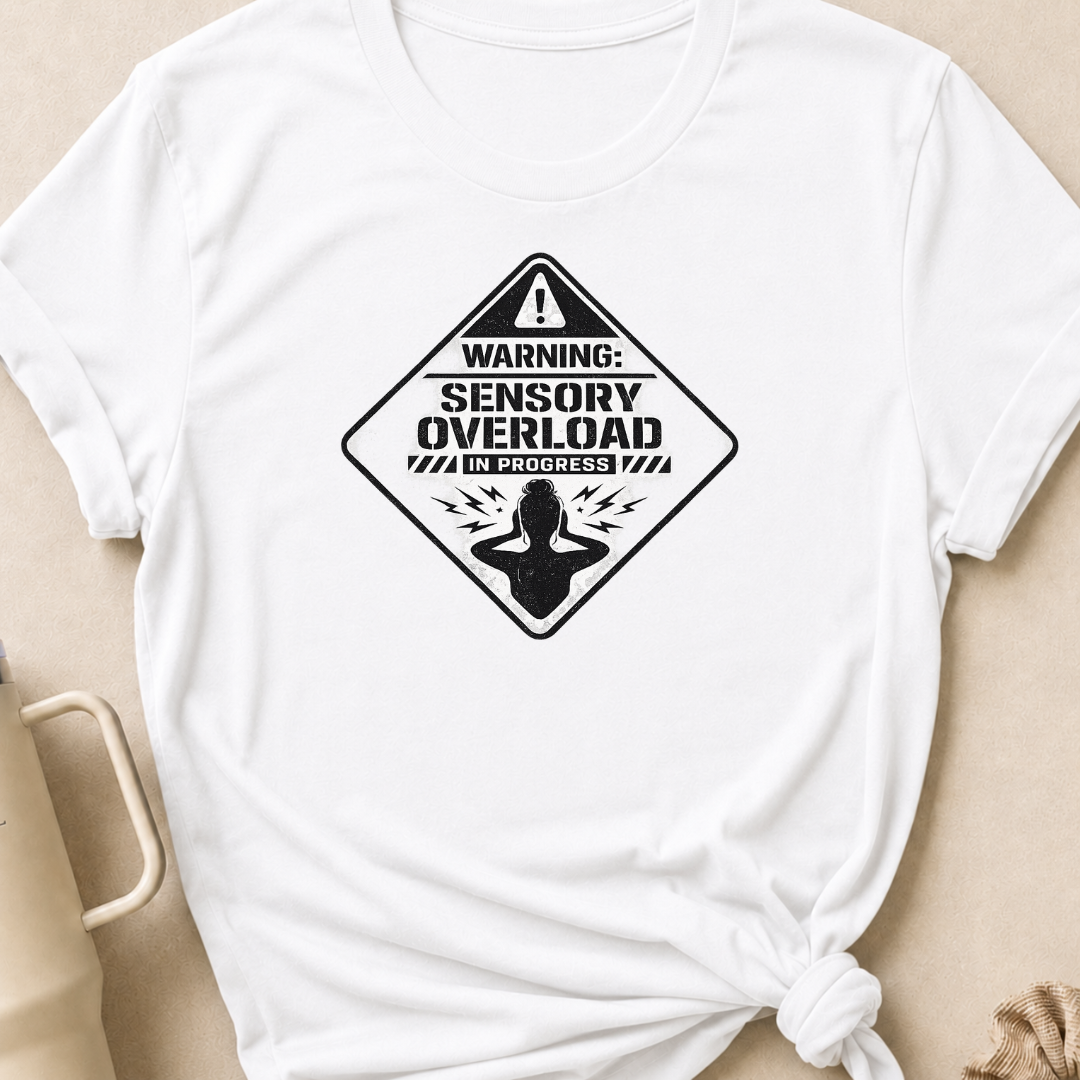 Sensory Overload in Progress T-shirt