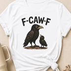 F-Caw-F T-Shirt