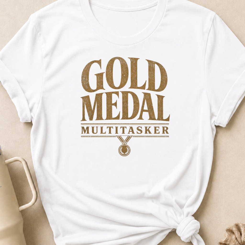 Gold Medal Multitasker T-Shirt