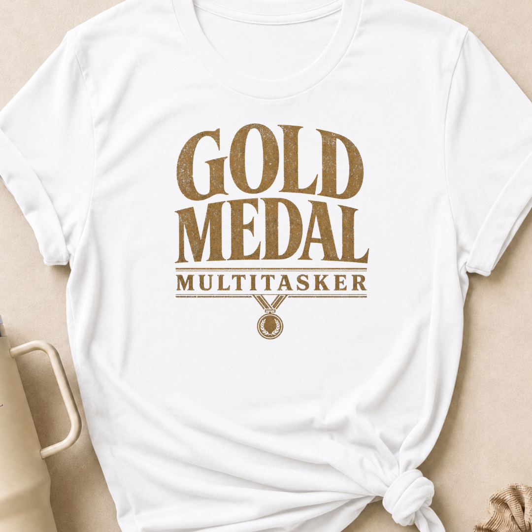 Gold Medal Multitasker T-Shirt