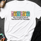 Motherhood The Toughest Hood You'll Ever Go Through T-Shirt