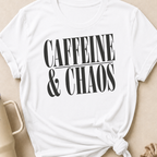 Caffeine and Chaos T-Shirt