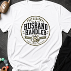 Professional Husband Handler T-Shirt