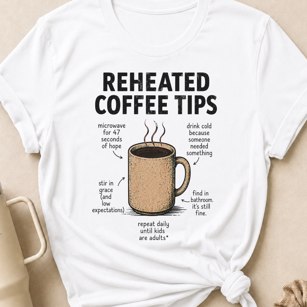 Reheated Coffee Tips T-Shirt
