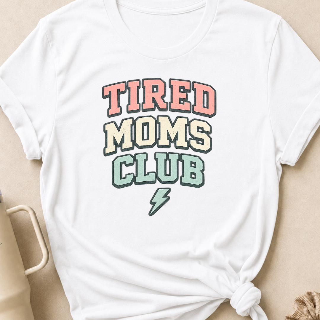 Tired Moms Club T-Shirt