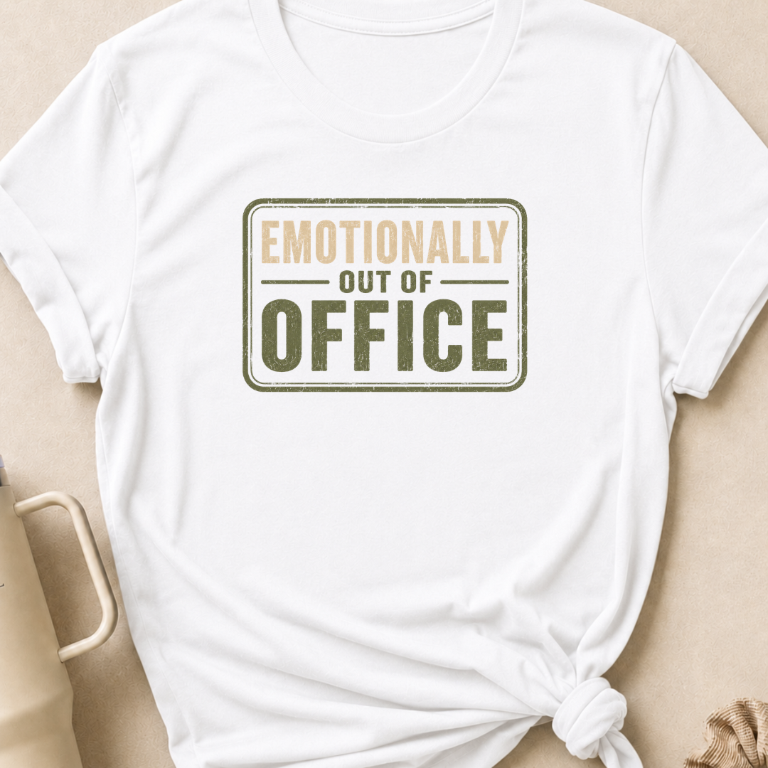 Emotionally Out of Office T-Shirt