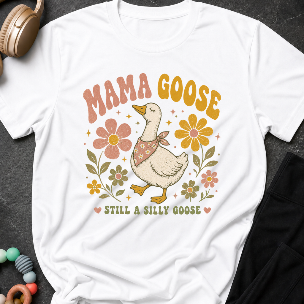 Mama Goose Still a Silly Goose T-Shirt