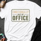 Emotionally Out of Office T-Shirt