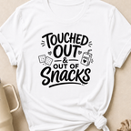 Touched Out and out of Snacks T-Shirt