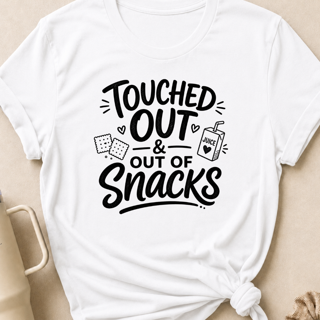 Touched Out and out of Snacks T-Shirt