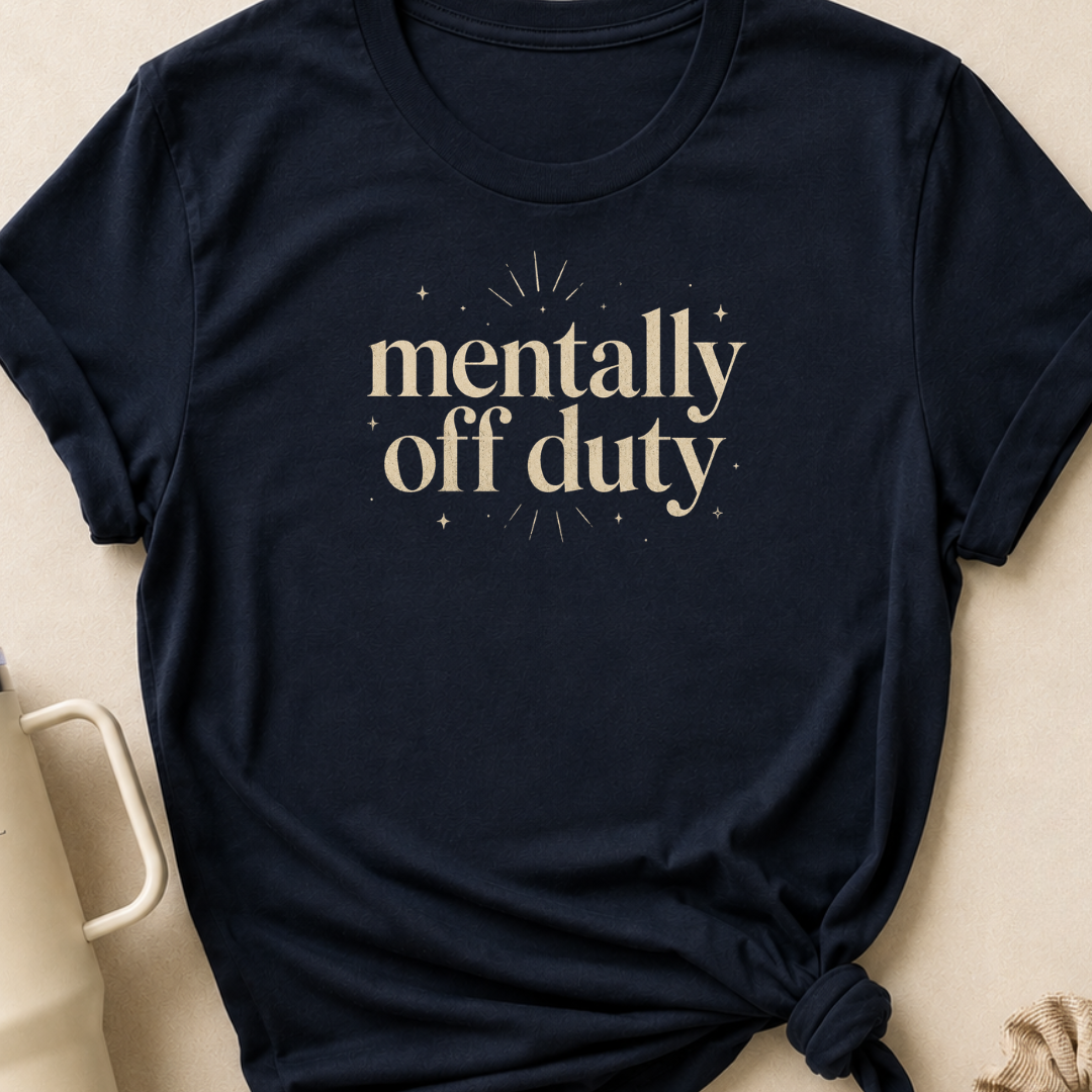 Mentally Off Duty T-Shirt