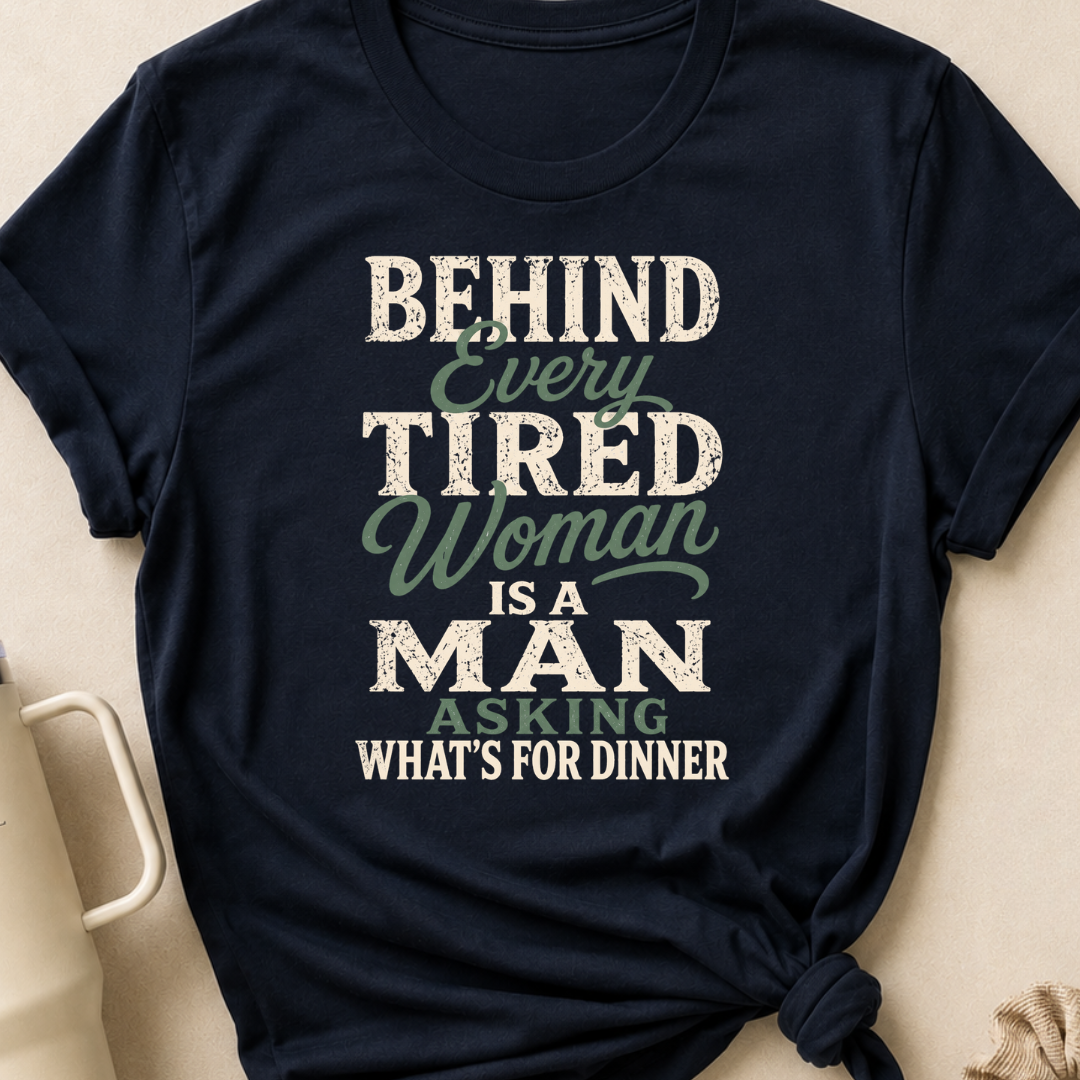 Behind Every Tired Woman T-Shirt
