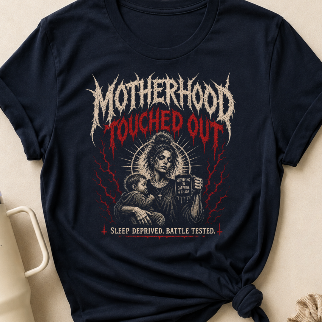 Motherhood Touched Out Sleep Deprived Battle Tested T-Shirt