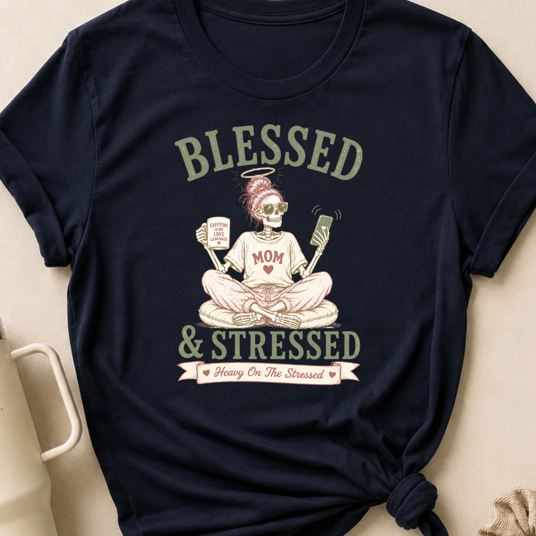 Blessed and Stressed T-Shirt