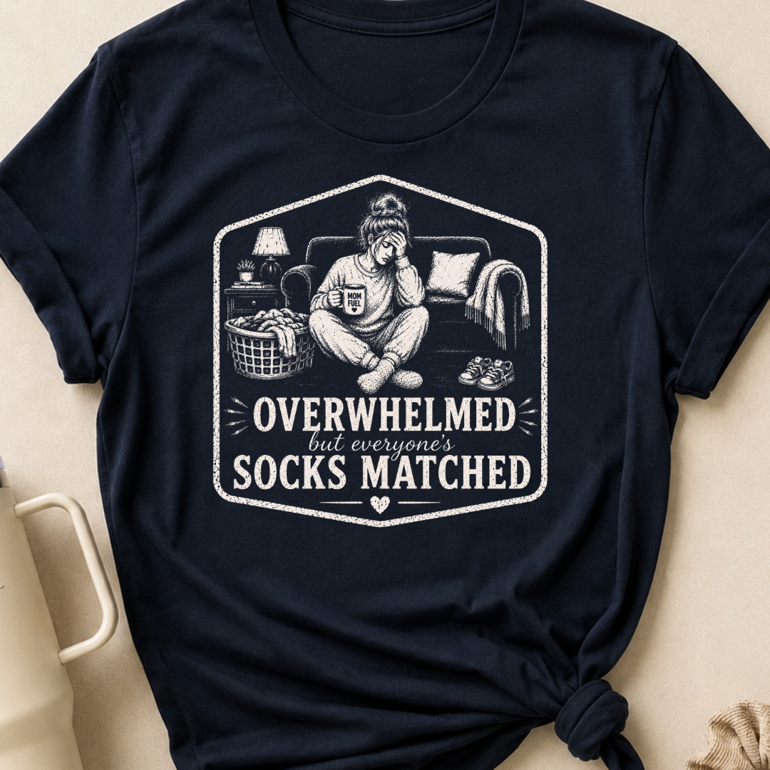 Overwhelmed but Everyone's Socks Match T-Shirt