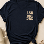 Ask Your Dad T-Shirt