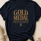 Gold Medal Multitasker T-Shirt