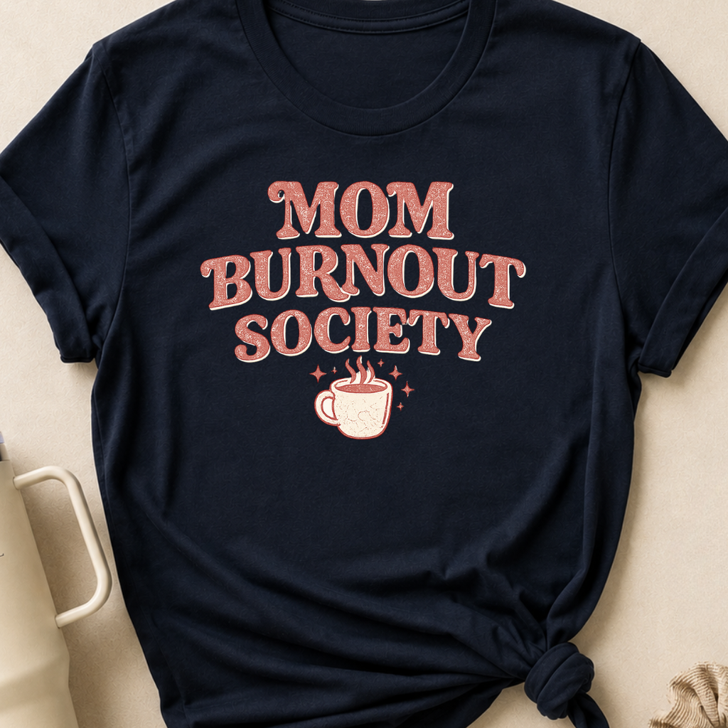 Mom Burnout Society T-Shirt