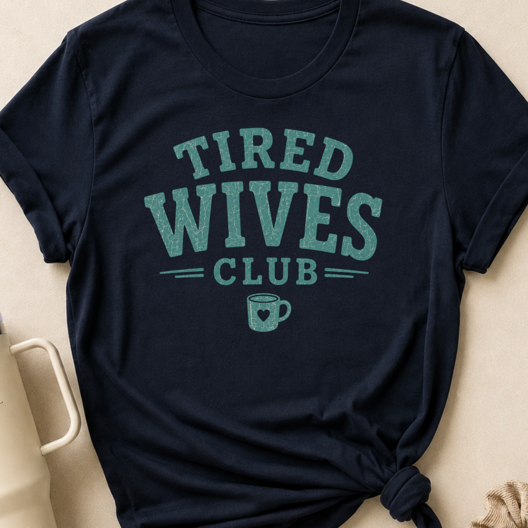 Tired Wives Club T-Shirt