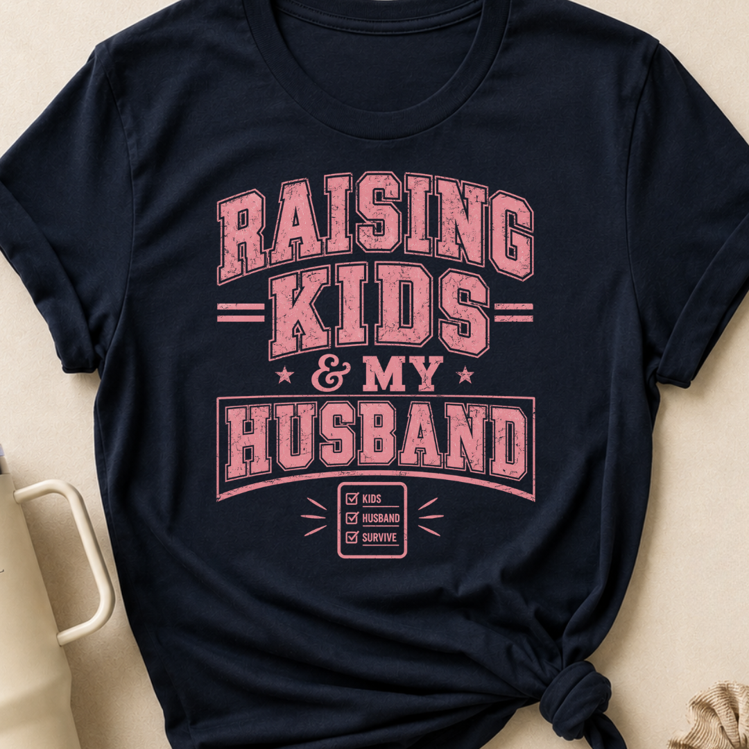 Raising Kids and My Husband T-Shirt