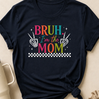 Bruh I'm the Mom T-Shirt