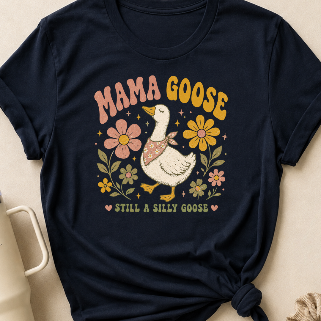 Mama Goose Still a Silly Goose T-Shirt
