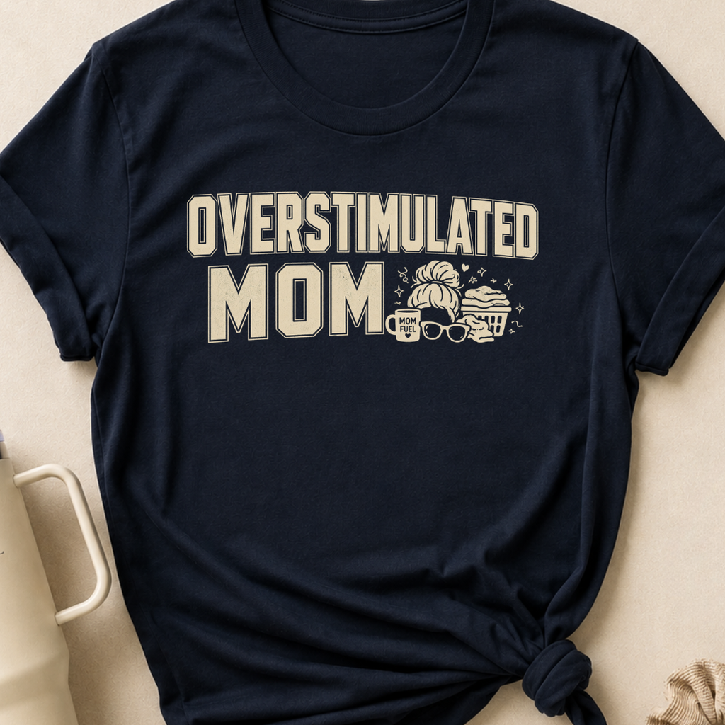 Overstimulated Mom T-Shirt